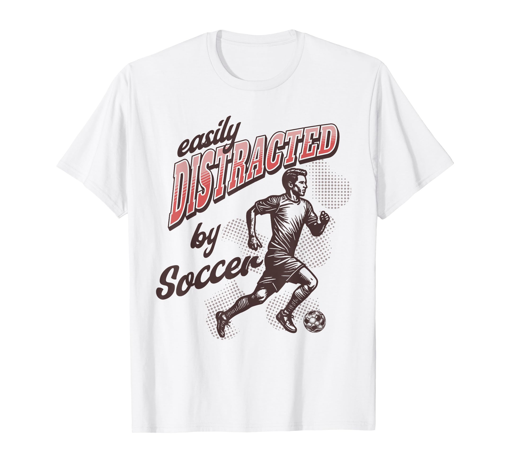 Easily Distracted Soccer T-Shirt - Unique Graphic Unisex - T-Shirt, Sweatshirt, Hoodie