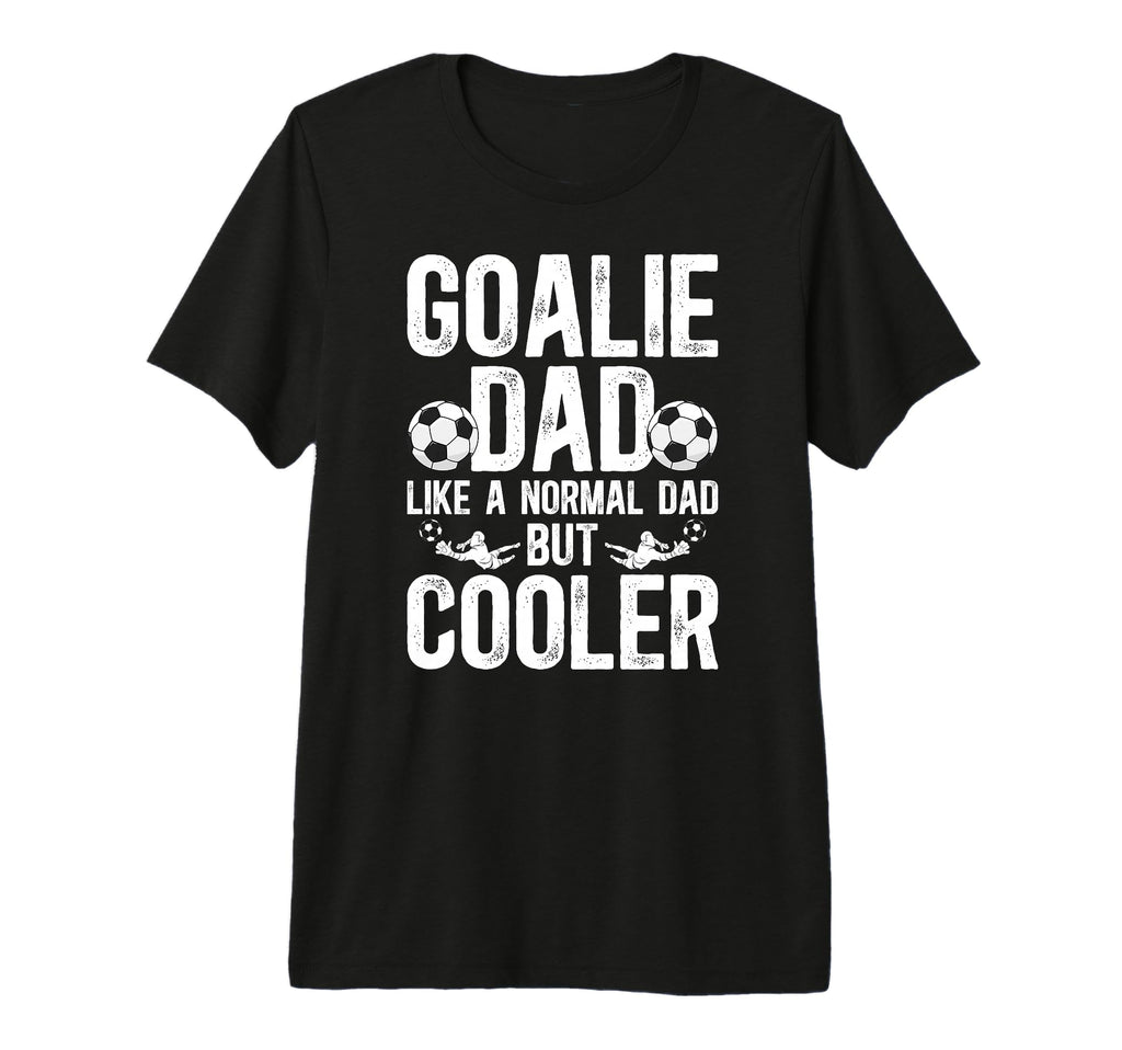 Mens Soccer Goalie Dad Soccer T-Shirt - Custom Art Print for Adults - T-Shirt, Sweatshirt, Hoodie