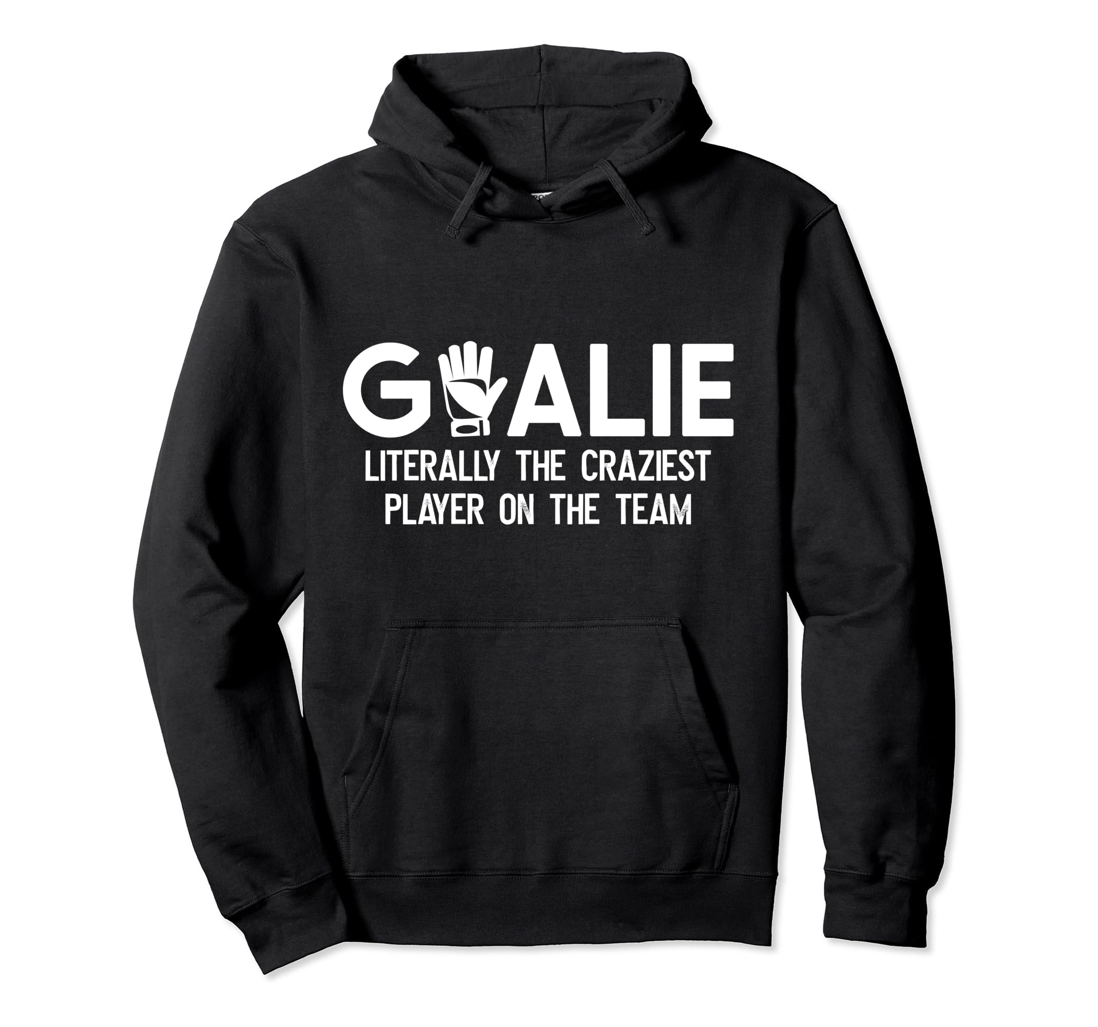 Soccer Goalie Craziest Player Soccer Hoodie - Custom Art Print for Adults - T-Shirt, Sweatshirt, Hoodie