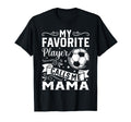 My Favorite Player Calls Me Mama T-Shirt - Fun Novelty Design Unisex - T-Shirt, Sweatshirt, Hoodie