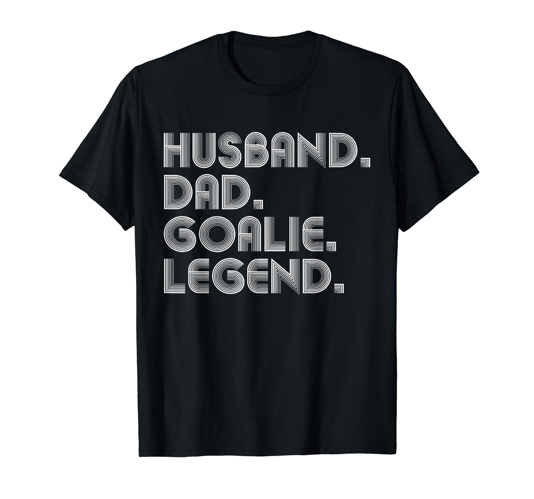 Sarcastic Husband Dad Goalie Legend T-Shirt - Minimalist Print for Adults - T-Shirt, Sweatshirt, Hoodie