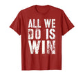 All We Do Is Win Spirit Week Game T-Shirt - Minimalist Print for Adults - T-Shirt, Sweatshirt, Hoodie
