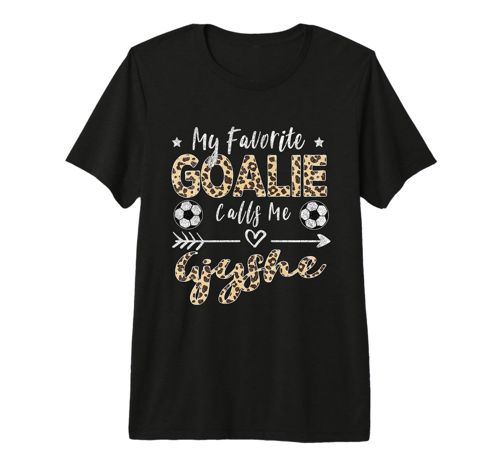 My Favorite Goalie Calls Me Gjyshe T-Shirt - Unique Graphic for Adults - T-Shirt, Sweatshirt, Hoodie