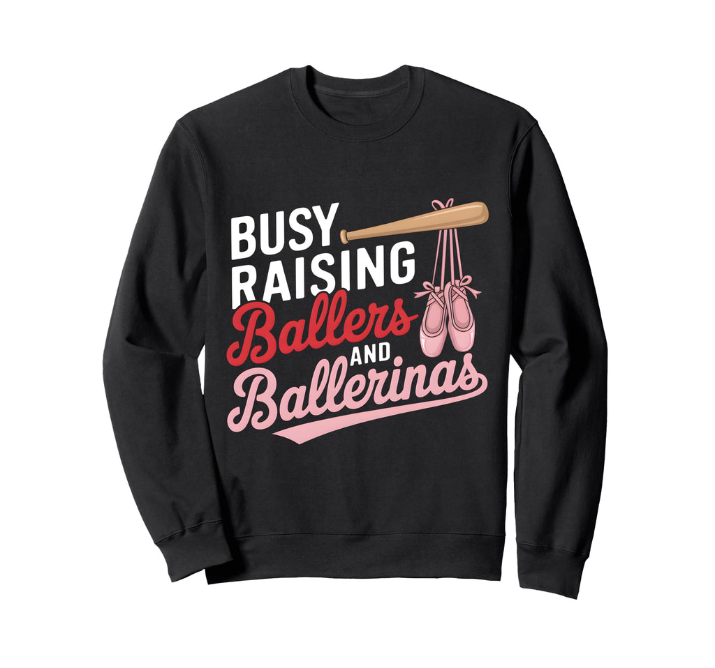 Busy Raising Ballers And Ballet Sweatshirt - Novelty Apparel Men Women - T-Shirt, Sweatshirt, Hoodie