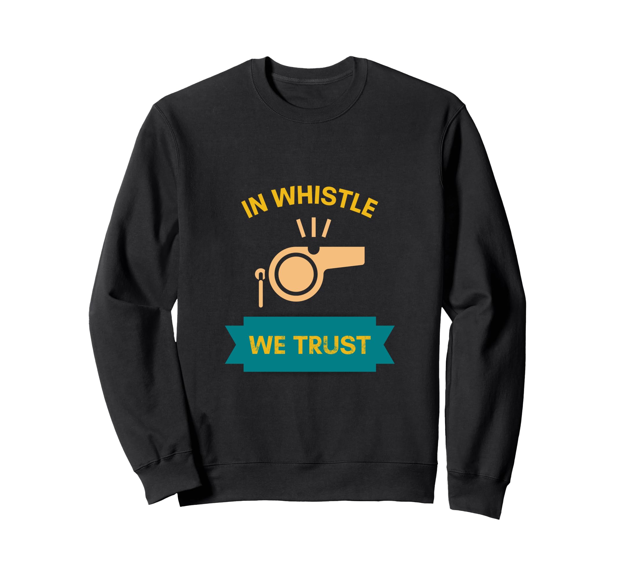 Whistle We Trust Soccer Referee Sweatshirt - Aesthetic Graphic Men Women - T-Shirt, Sweatshirt, Hoodie
