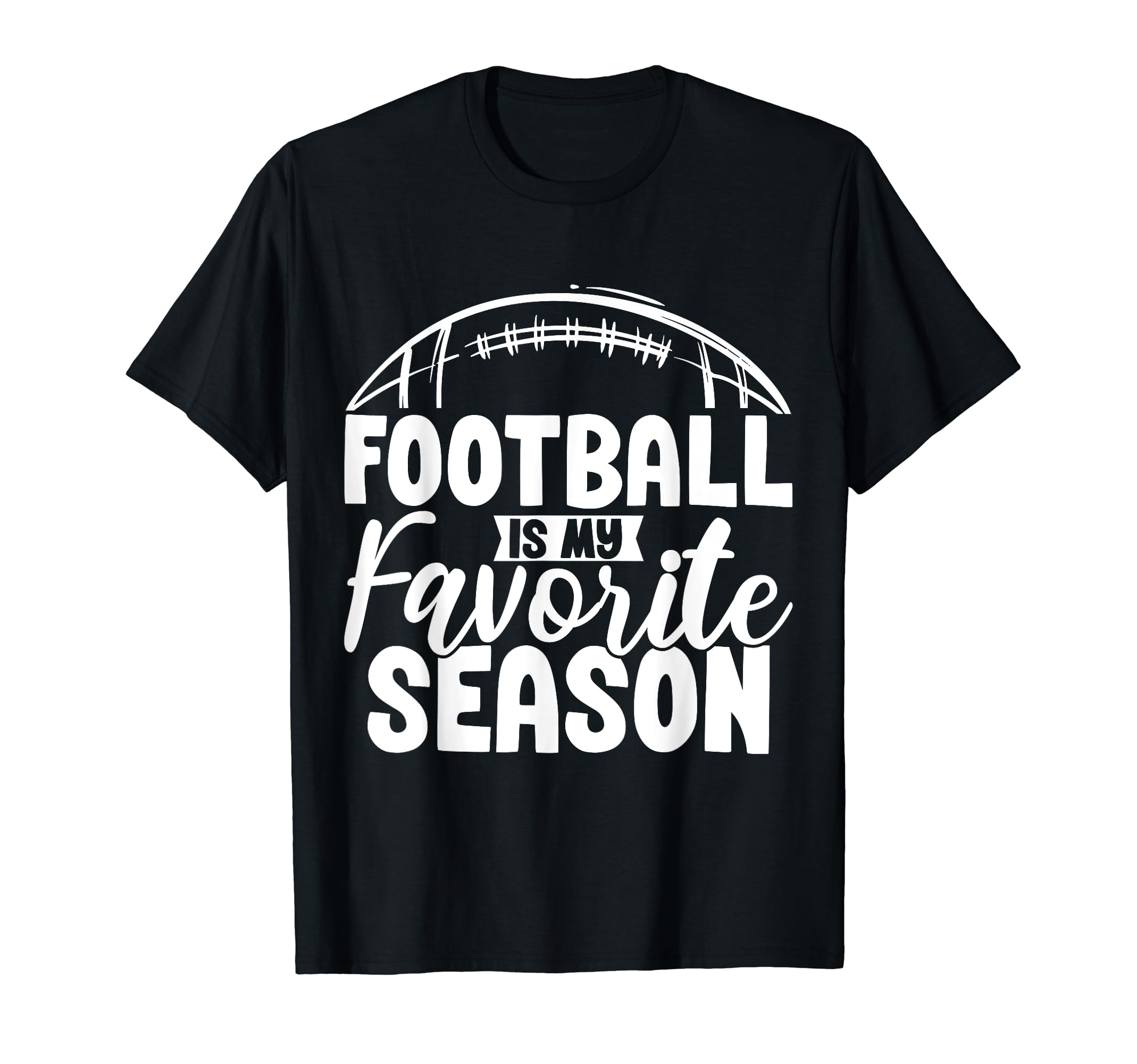 Football Is My Favorite Season T-Shirt - Custom Art Print for Adults - T-Shirt, Sweatshirt, Hoodie