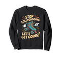 Stop Lollygagging Roller Skate Sweatshirt - Casual Everyday Wear Men Women - T-Shirt, Sweatshirt, Hoodie
