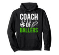 Coach Ballers Soccer Coach Soccer Coaching Hoodie - Minimalist Print Unisex - T-Shirt, Sweatshirt, Hoodie