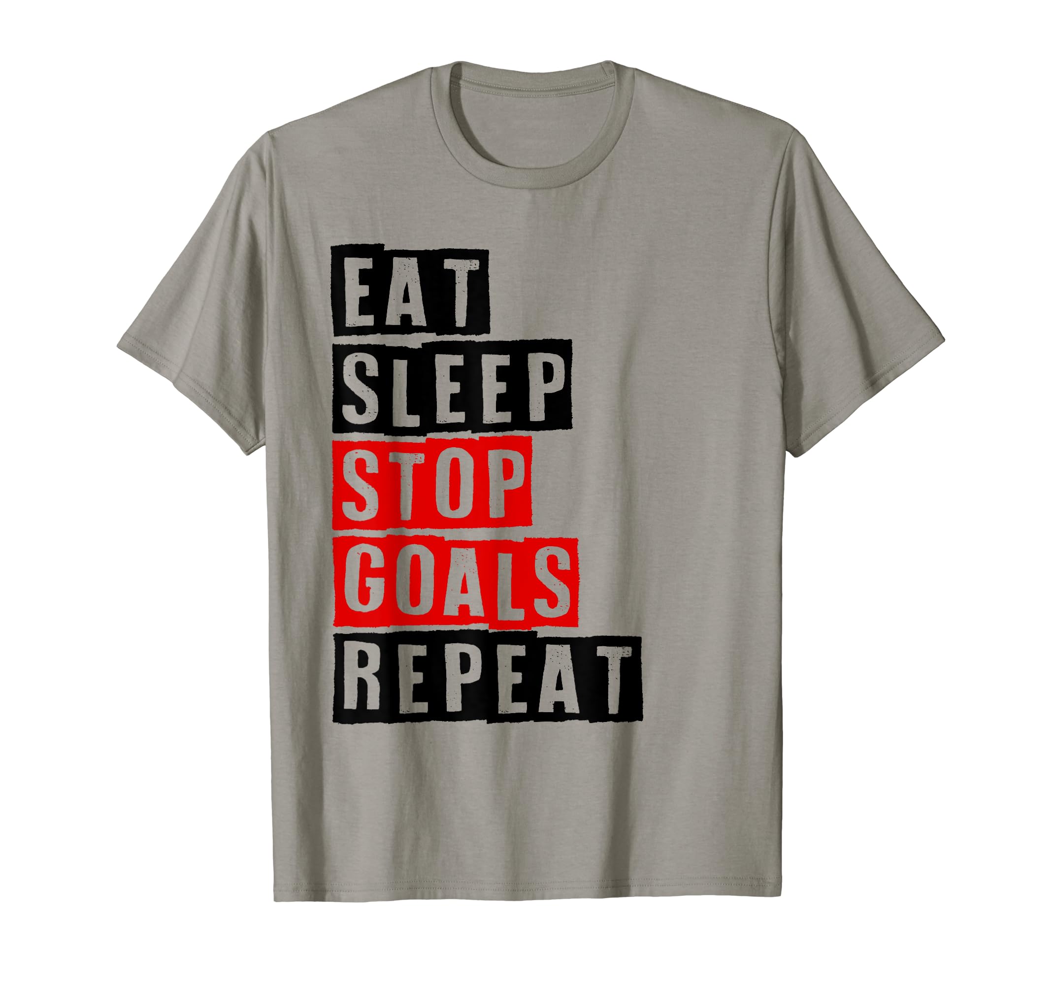 Eat Sleep Stop Goals Repeat Soccer Or T-Shirt - Trendy Graphic Unisex - T-Shirt, Sweatshirt, Hoodie