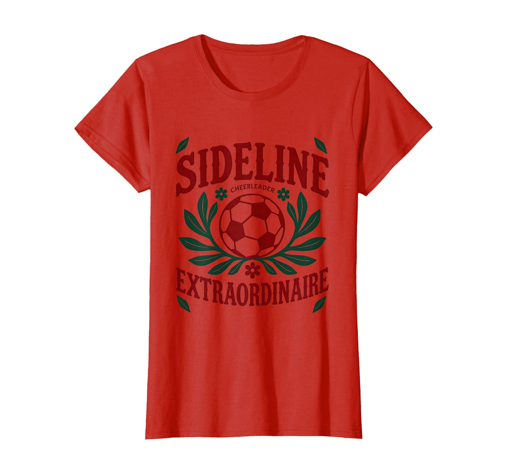 Sideline Cheerleader Extraordinaire Soccer T-Shirt - Unique Graphic Unisex - T-Shirt, Sweatshirt, Hoodie