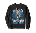 Dont Let Pretty Face Fool You Soccer Sweatshirt - Graphic Print Men Women - T-Shirt, Sweatshirt, Hoodie