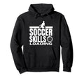 Soccer Skills Loading Funny Soccer Hoodie - Fun Novelty Design Unisex - T-Shirt, Sweatshirt, Hoodie