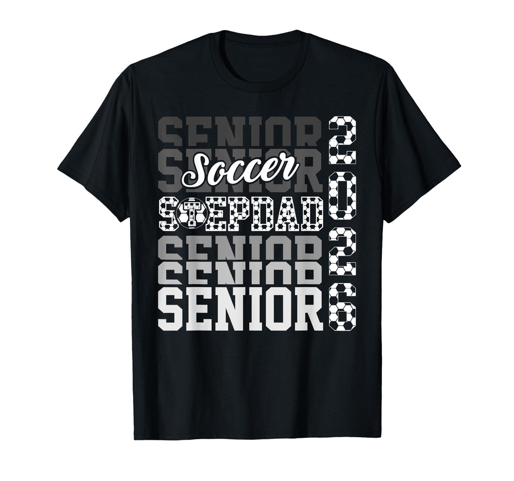 2026 Soccer Senior Stepdad Graduation T-Shirt - Unique Graphic for Adults - T-Shirt, Sweatshirt, Hoodie
