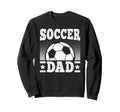 Soccer Dad Soccer Player Sweatshirt - Aesthetic Graphic Men Women - T-Shirt, Sweatshirt, Hoodie