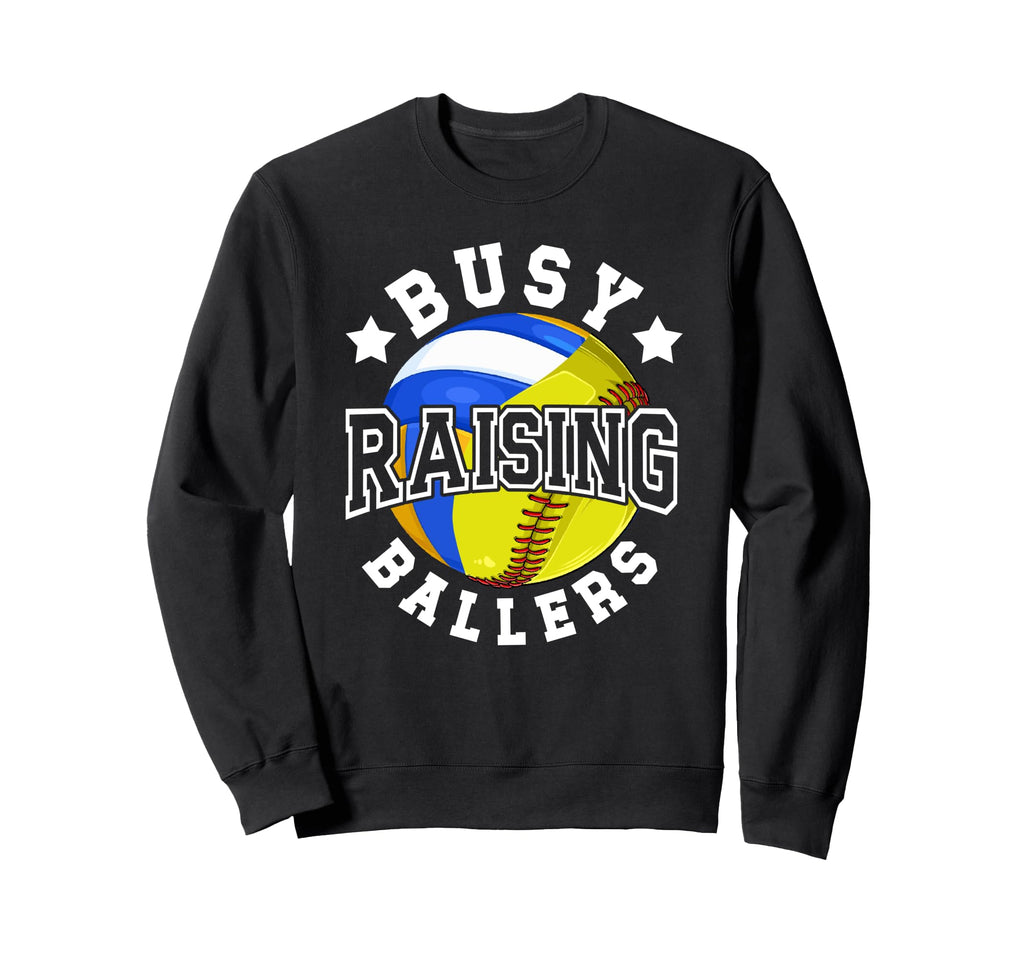 Busy Raising Ballers Volleyball Sweatshirt - Streetwear Style Unisex - T-Shirt, Sweatshirt, Hoodie