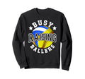 Busy Raising Ballers Volleyball Sweatshirt - Streetwear Style Unisex - T-Shirt, Sweatshirt, Hoodie
