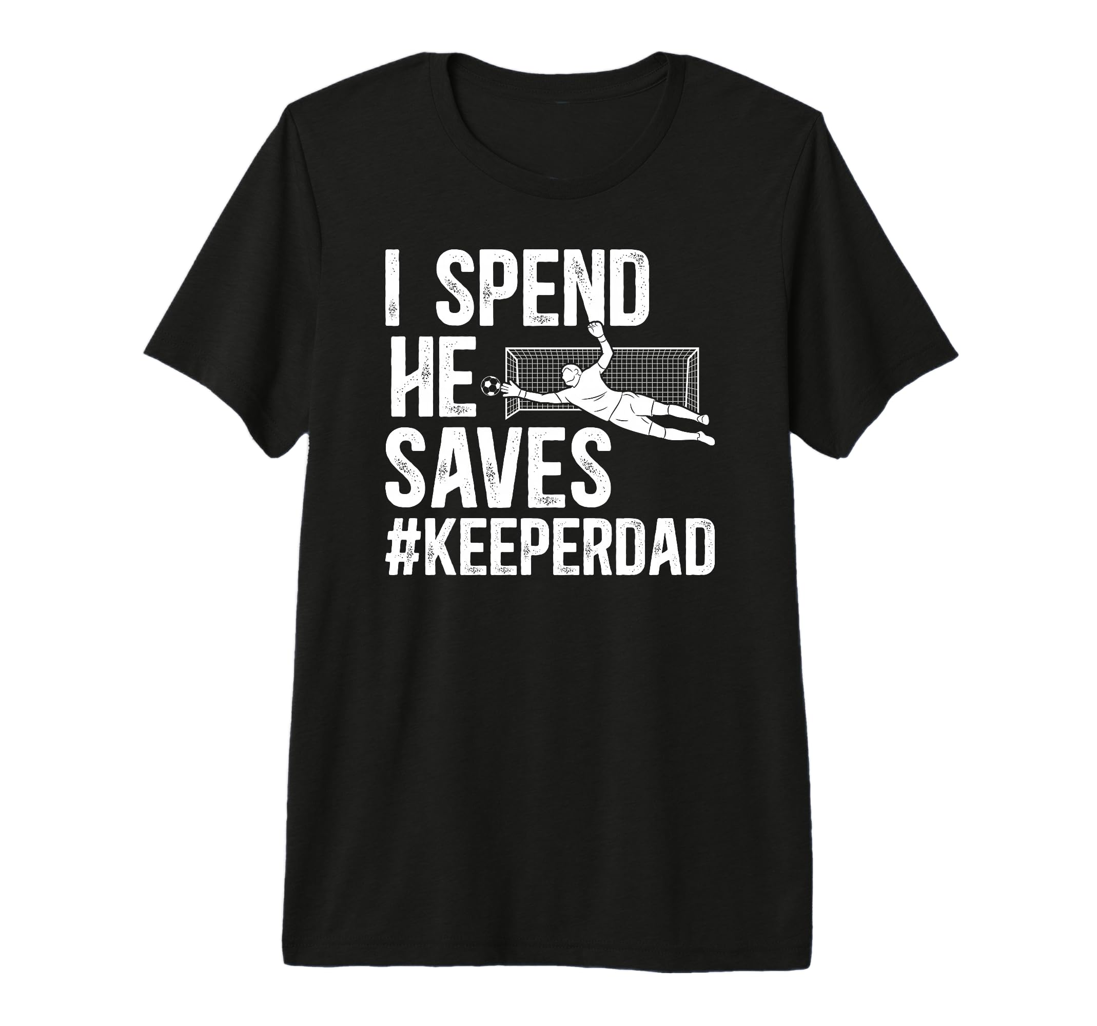 Mens I Spend He Saves Soccer Keeper T-Shirt - Unique Graphic for Adults - T-Shirt, Sweatshirt, Hoodie