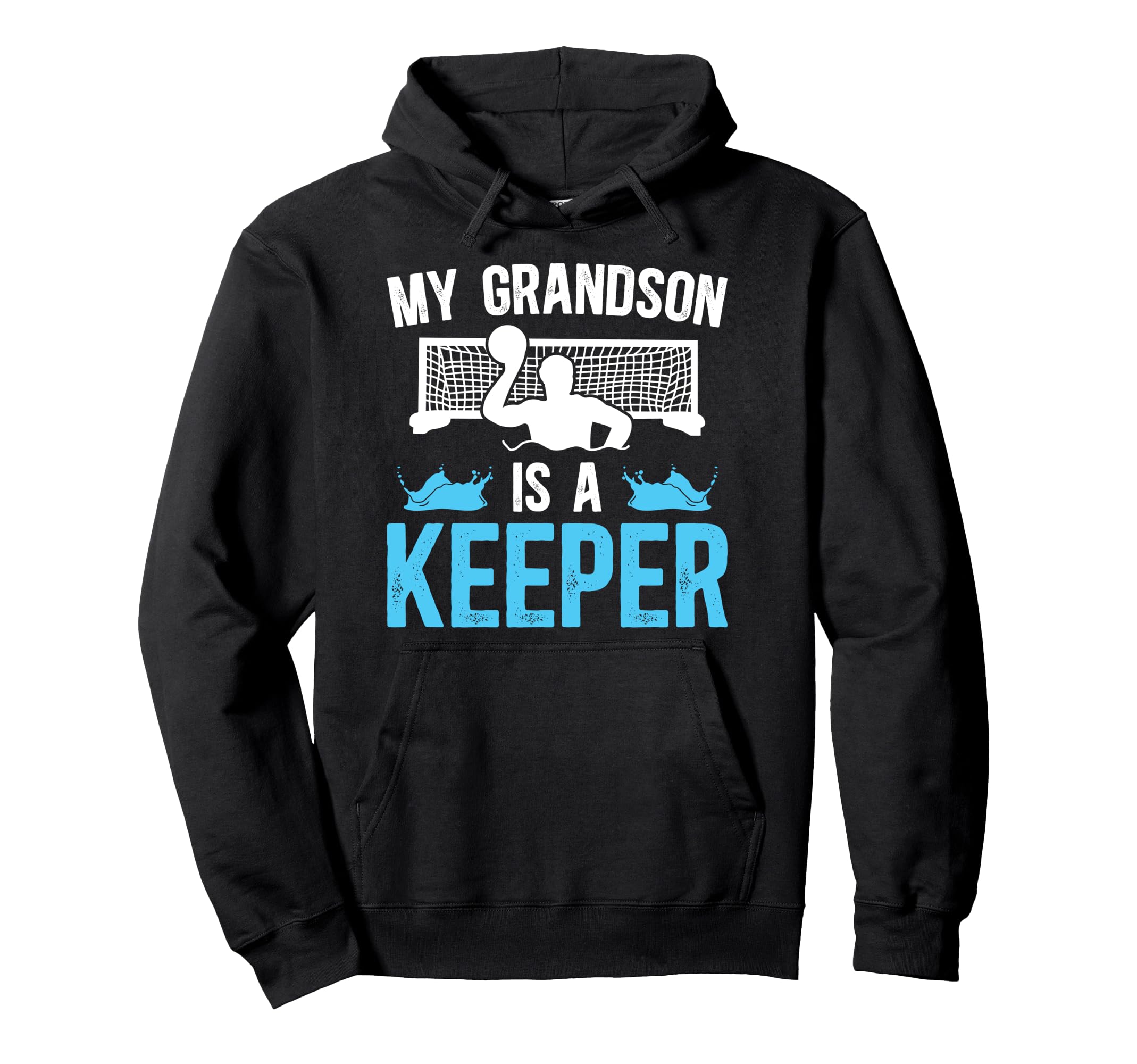Proud Water Polo Goalie Grandpa Hoodie - Fun Novelty Design Men Women - T-Shirt, Sweatshirt, Hoodie