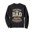 Proud Soccer Dad Amazing Soccer Sweatshirt - Streetwear Style for Adults - T-Shirt, Sweatshirt, Hoodie