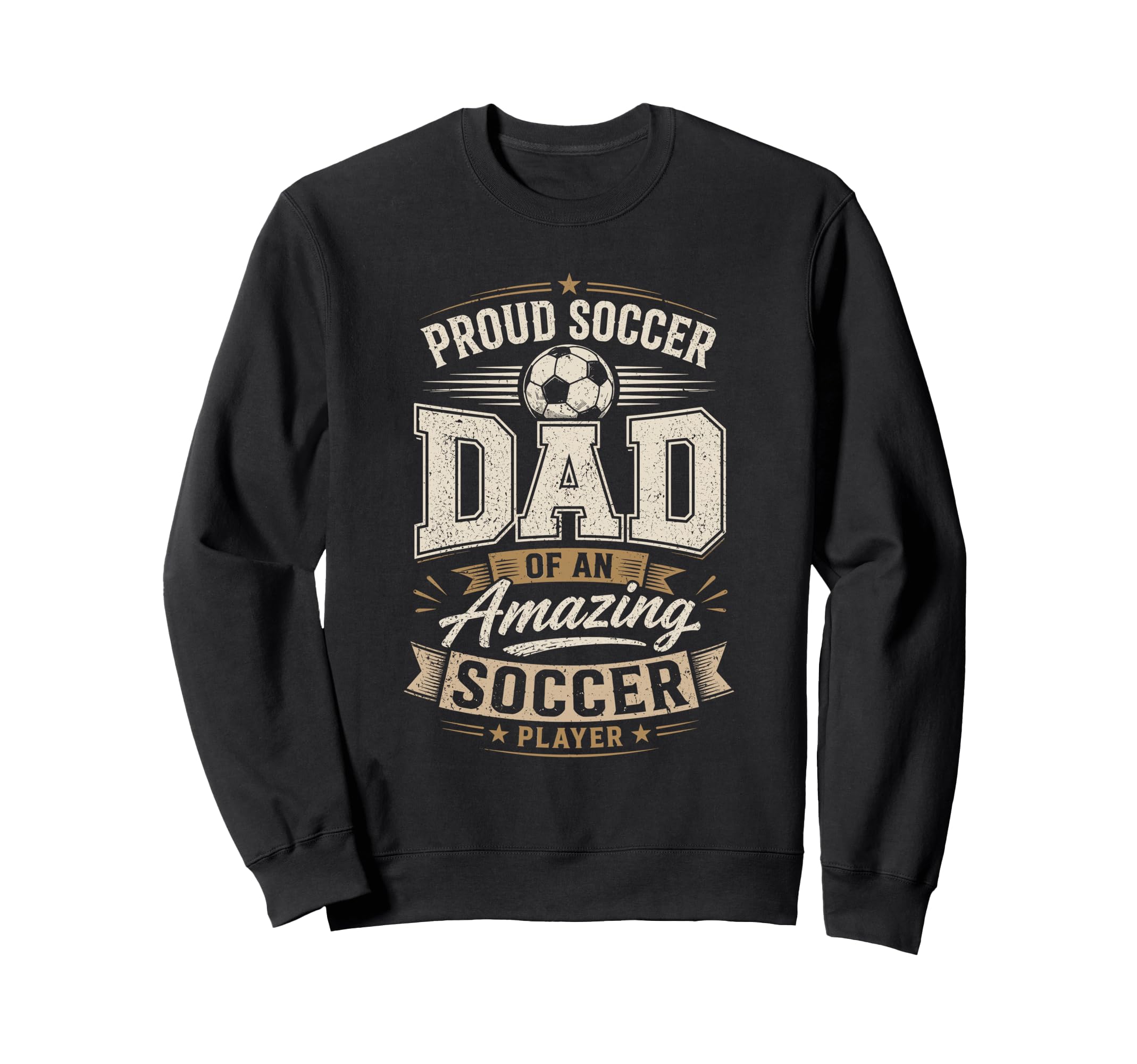 Proud Soccer Dad Amazing Soccer Sweatshirt - Streetwear Style Men Women - T-Shirt, Sweatshirt, Hoodie