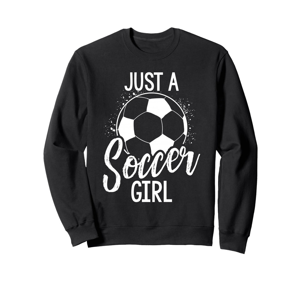 Just Soccer Sweatshirt - Fun Novelty Design Unisex - T-Shirt, Sweatshirt, Hoodie