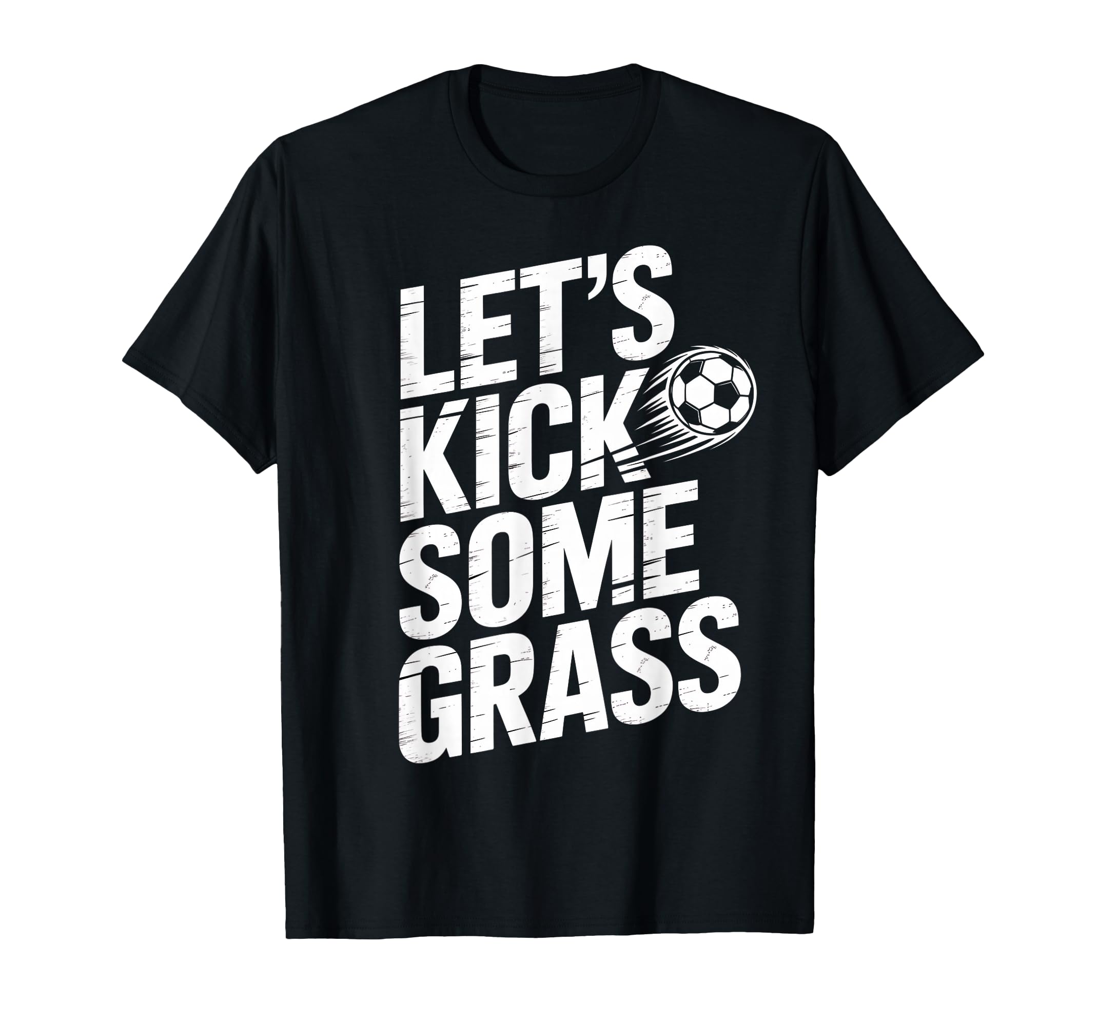 Lets Kick Some Grass Funny Soccer T-Shirt - Custom Art Print for Adults - T-Shirt, Sweatshirt, Hoodie