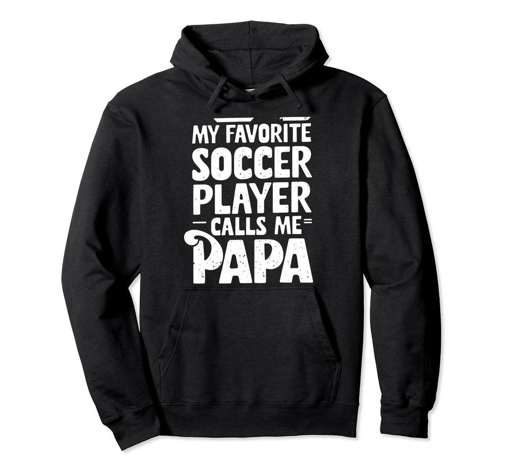 Soccer Papa Novelty Funny Dad Grandpa Hoodie - Trendy Graphic Men Women - T-Shirt, Sweatshirt, Hoodie