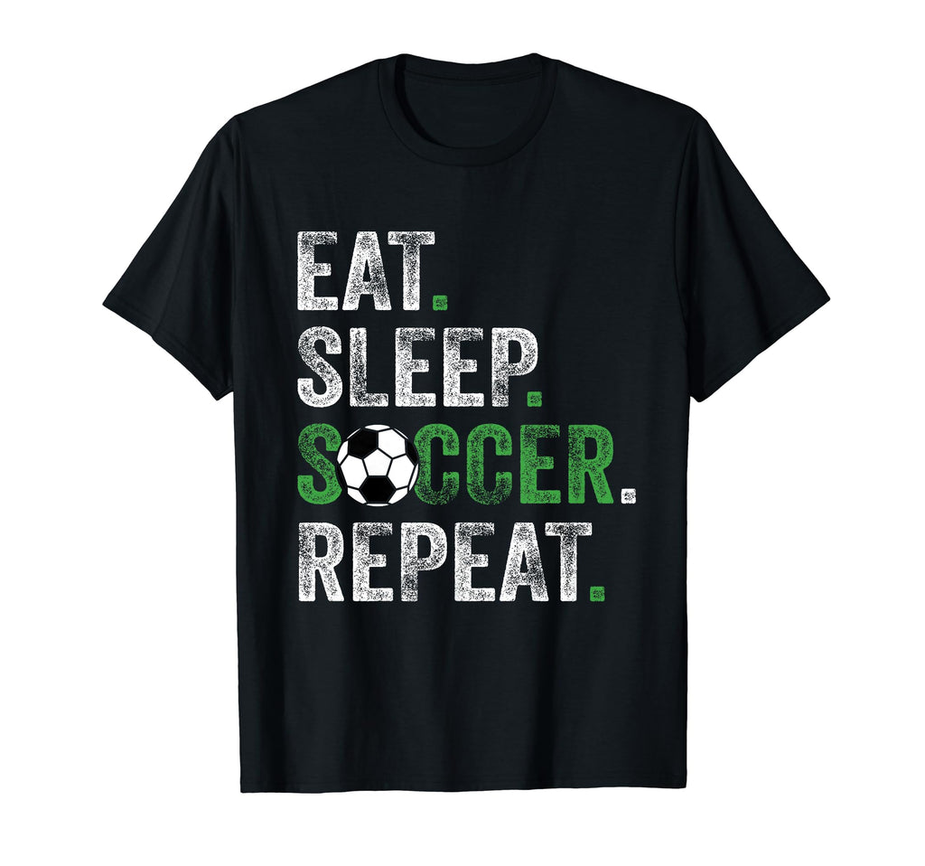 Eat Sleep Soccer Repeat Soccer T-Shirt - Casual Everyday Wear for Adults - T-Shirt, Sweatshirt, Hoodie