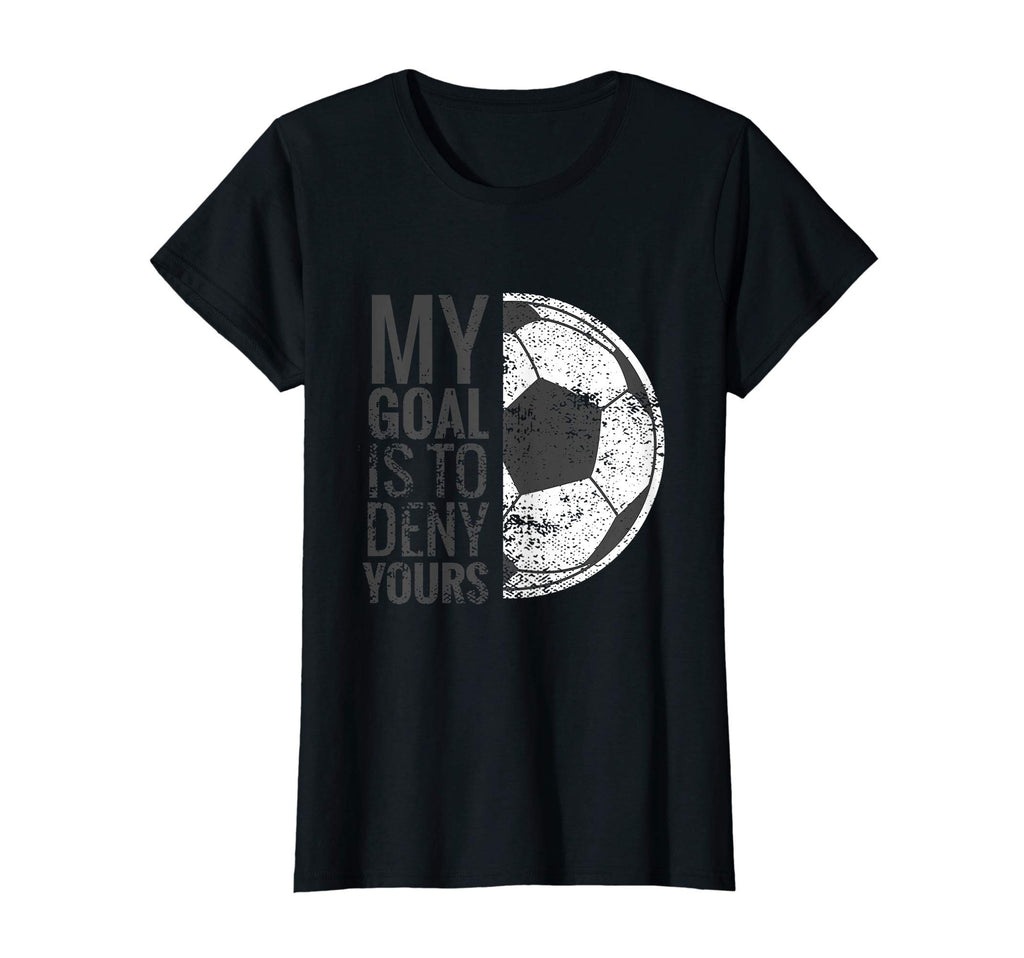 Soccer Goalie Goalkeeper Goal T-Shirt - Casual Everyday Wear Unisex - T-Shirt, Sweatshirt, Hoodie