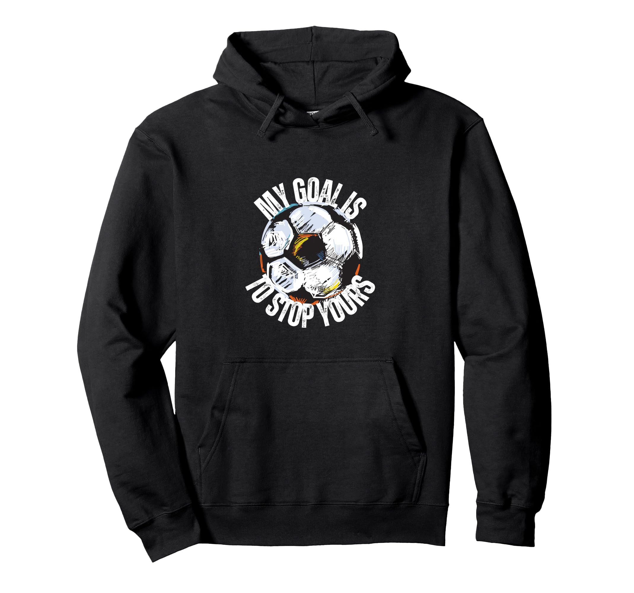 Funny My Goal Is To Stop Yours Soccer Hoodie - Minimalist Print for Adults - T-Shirt, Sweatshirt, Hoodie