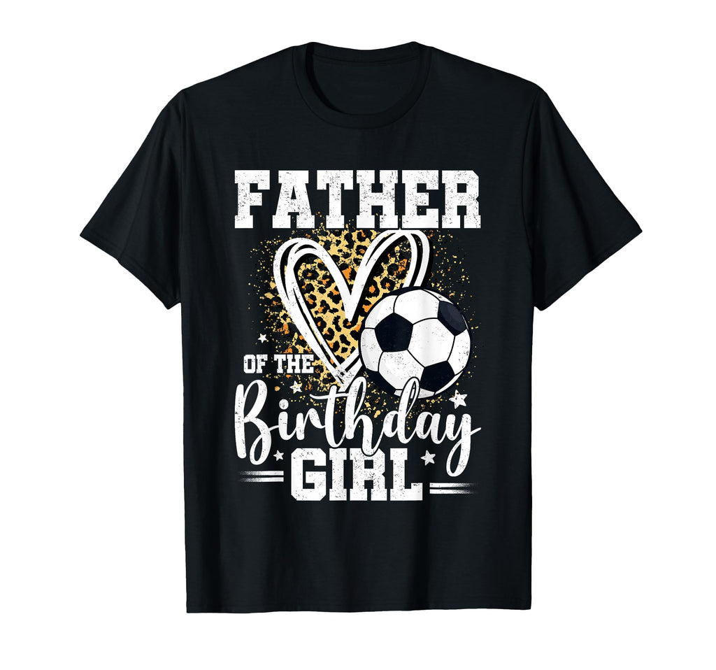 Father Birthday Soccer Ball Dad T-Shirt - Streetwear Style Men Women - T-Shirt, Sweatshirt, Hoodie