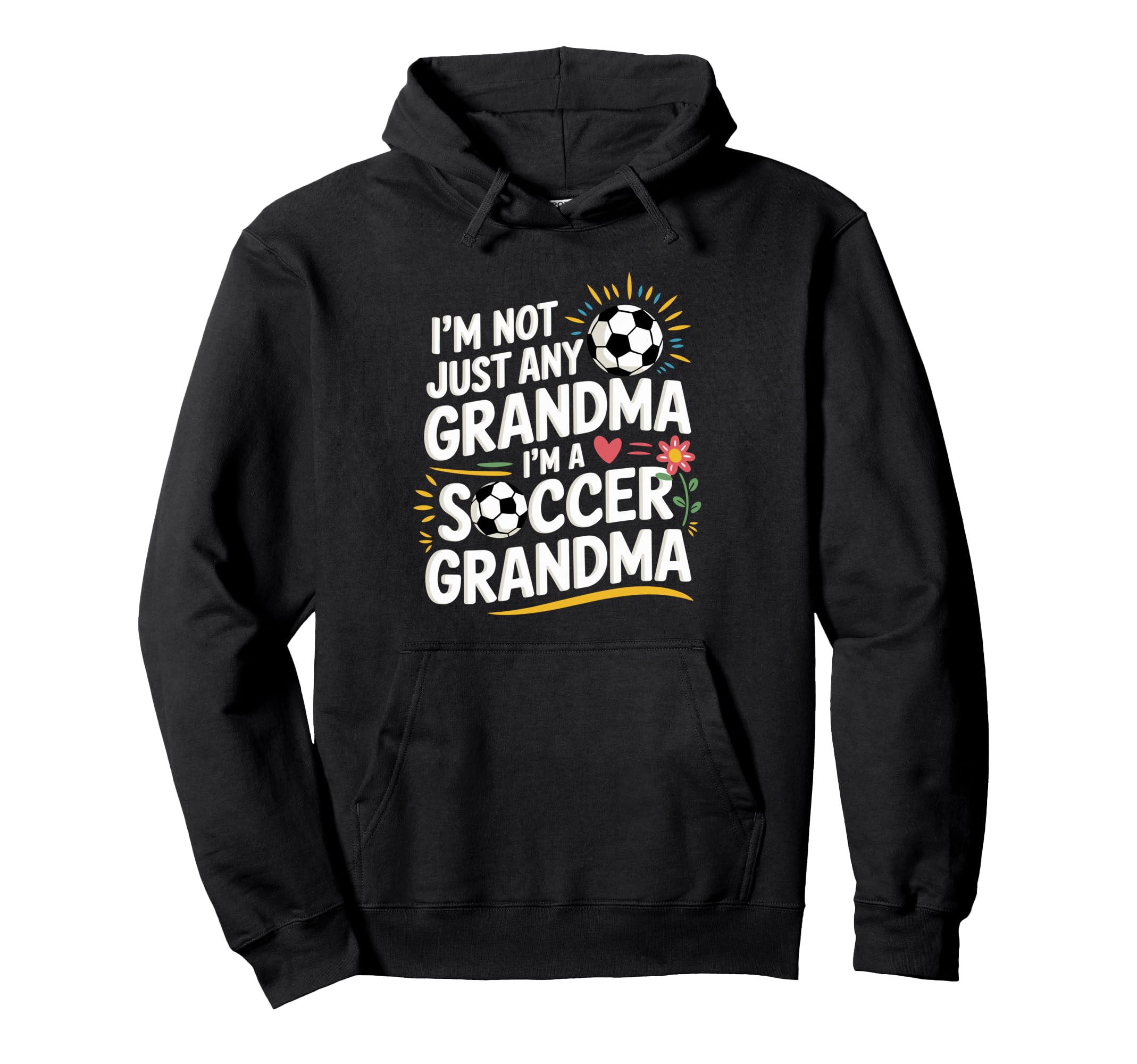 Im Not Just Any Grandma Im Soccer Hoodie - Graphic Print for Adults - T-Shirt, Sweatshirt, Hoodie