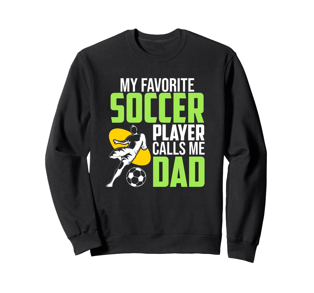 Soccer Player Calls Me Dad Sports Sweatshirt - Streetwear Style for Adults - T-Shirt, Sweatshirt, Hoodie