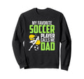 Soccer Player Calls Me Dad Sports Sweatshirt - Streetwear Style for Adults - T-Shirt, Sweatshirt, Hoodie