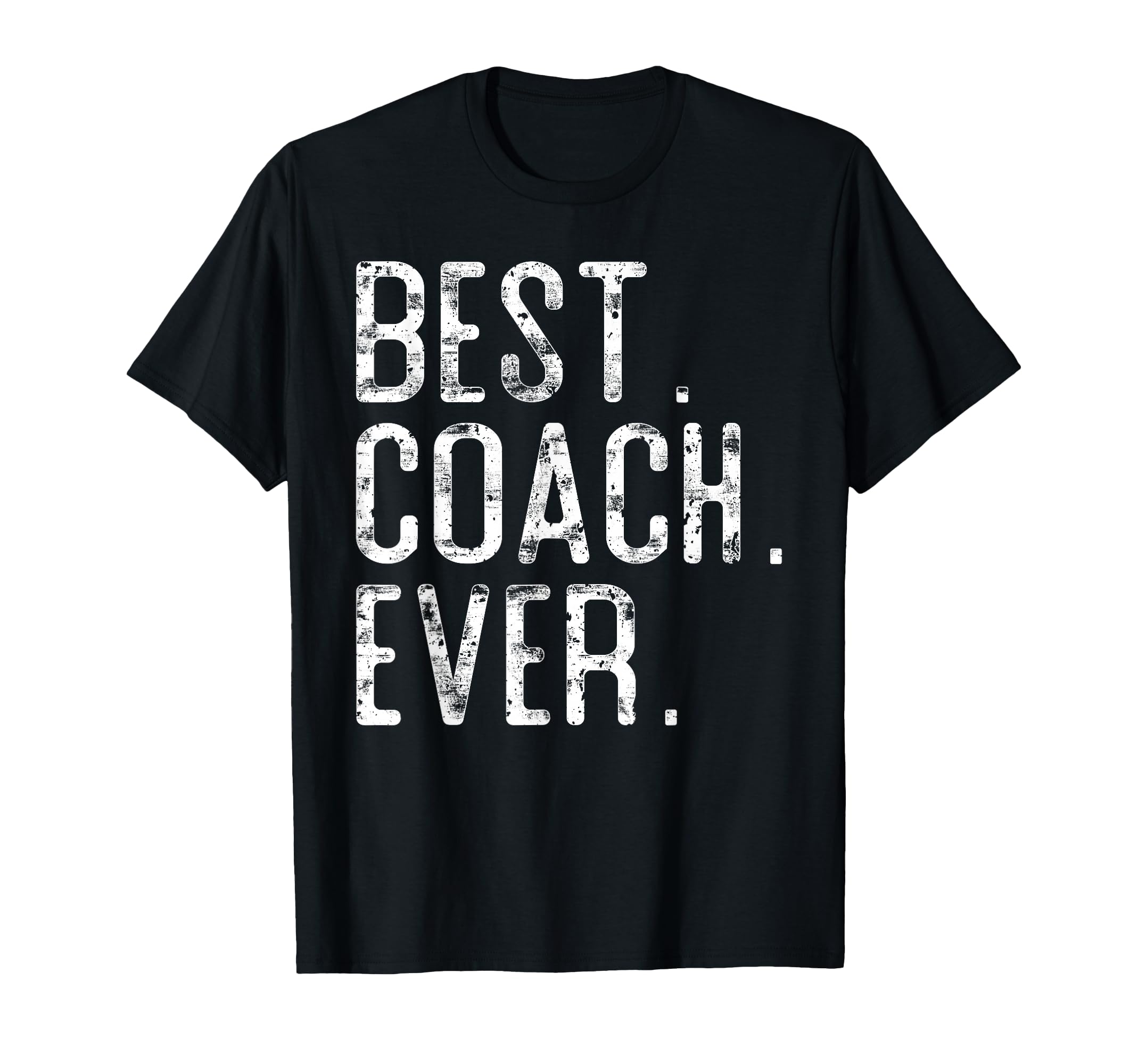 Best Coach Ever Fathers Day Gift Coach T-Shirt - Graphic Print Unisex - T-Shirt, Sweatshirt, Hoodie