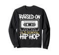 Raised Old School Hip Hop Cassette Sweatshirt - Graphic Print Men Women - T-Shirt, Sweatshirt, Hoodie