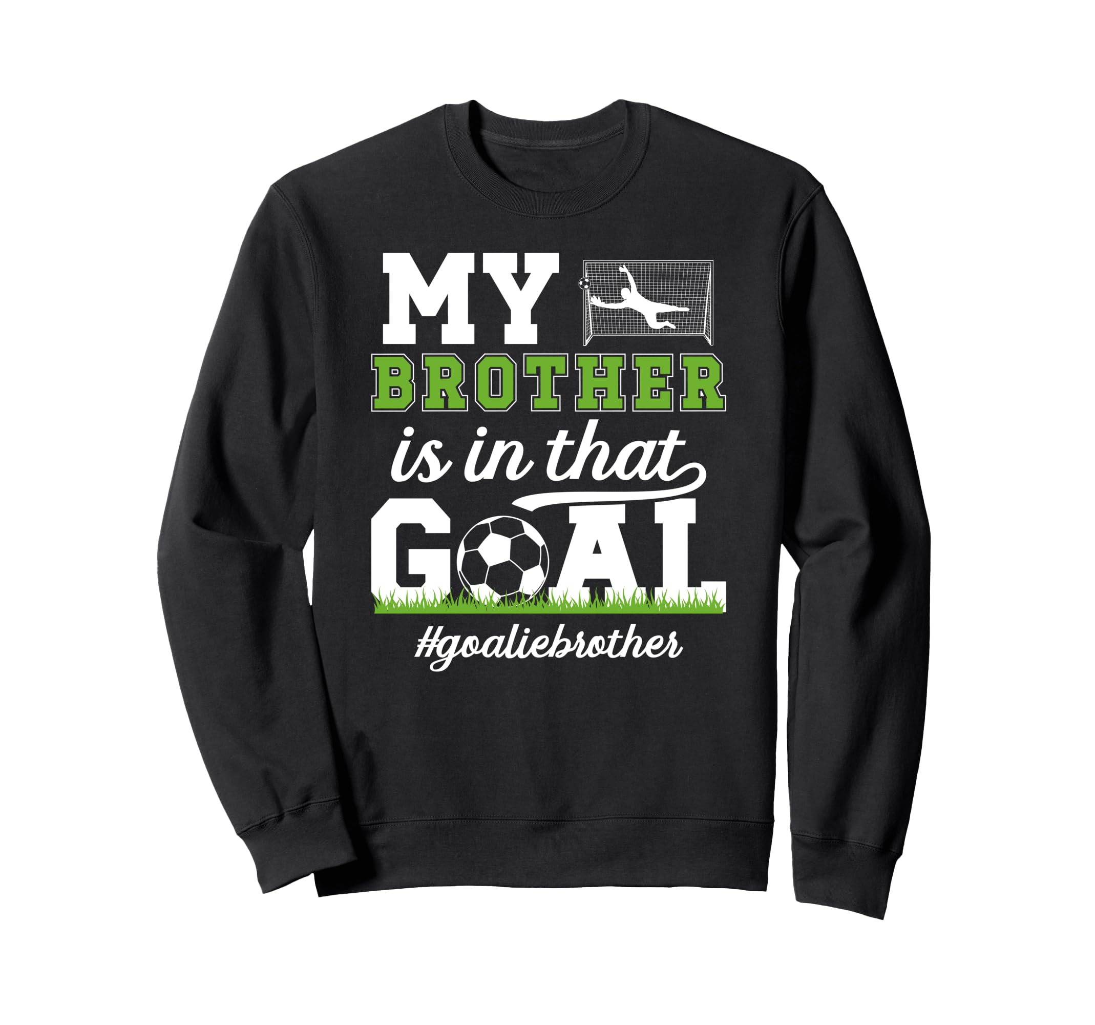 Proud Soccer Goalie Brother Sweatshirt - Aesthetic Graphic for Adults - T-Shirt, Sweatshirt, Hoodie