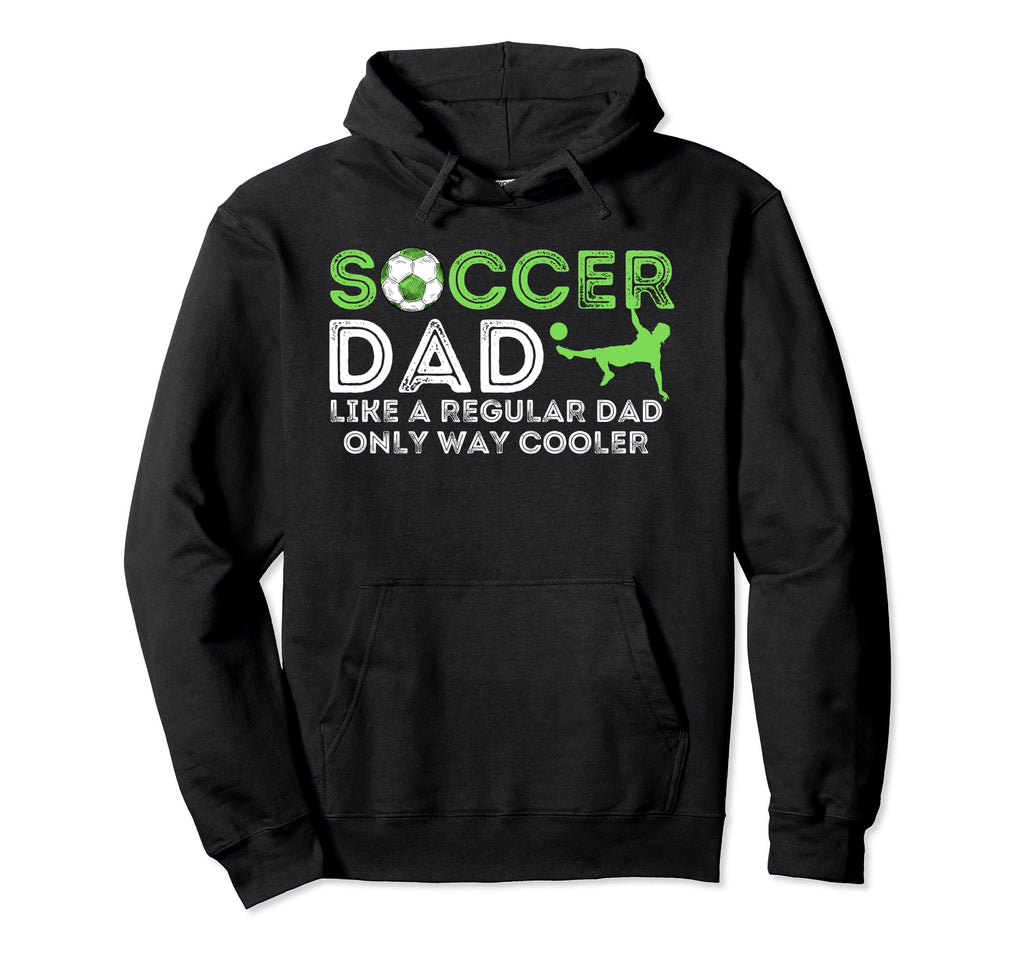 Soccer Dad Soccer Lover Fathers Day Gift Hoodie - Trendy Graphic Unisex - T-Shirt, Sweatshirt, Hoodie