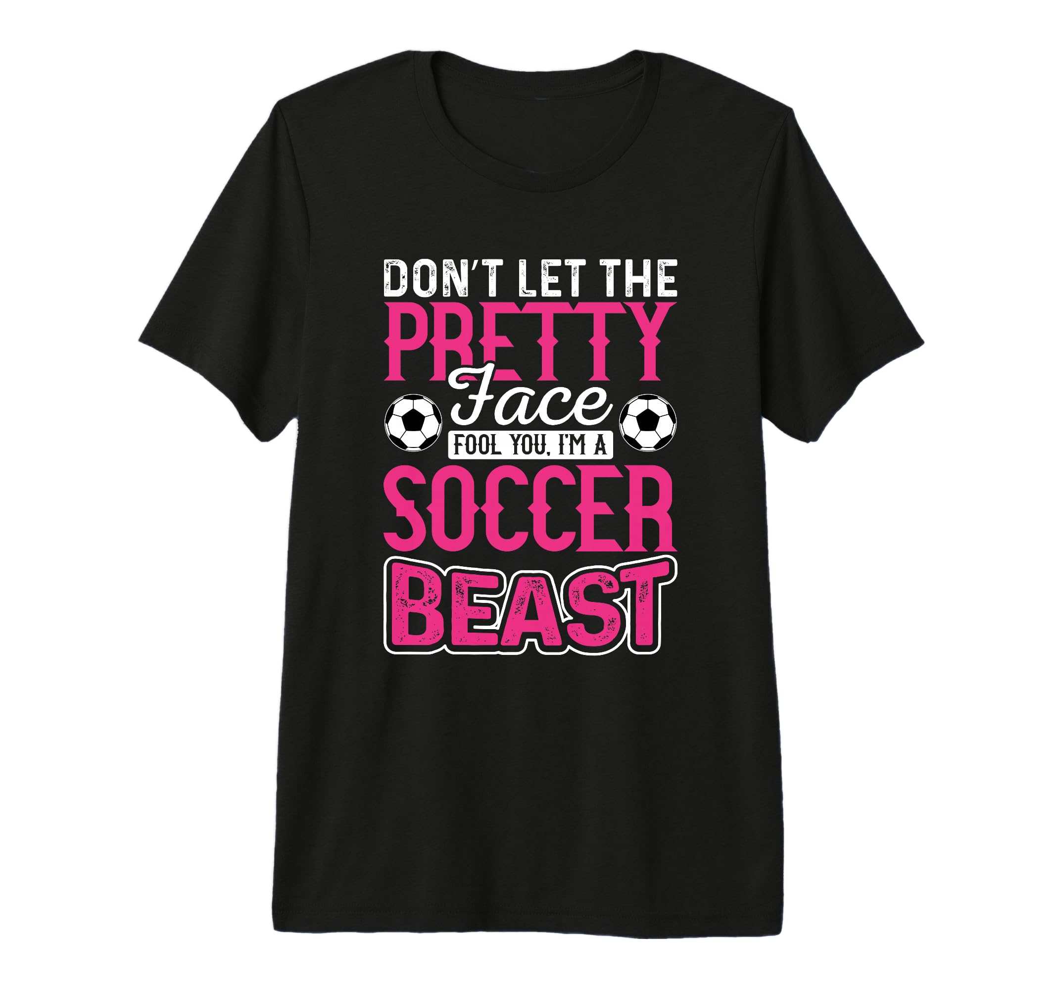 Soccer Dont Let Pretty Face Fool You T-Shirt - Aesthetic Graphic Unisex - T-Shirt, Sweatshirt, Hoodie