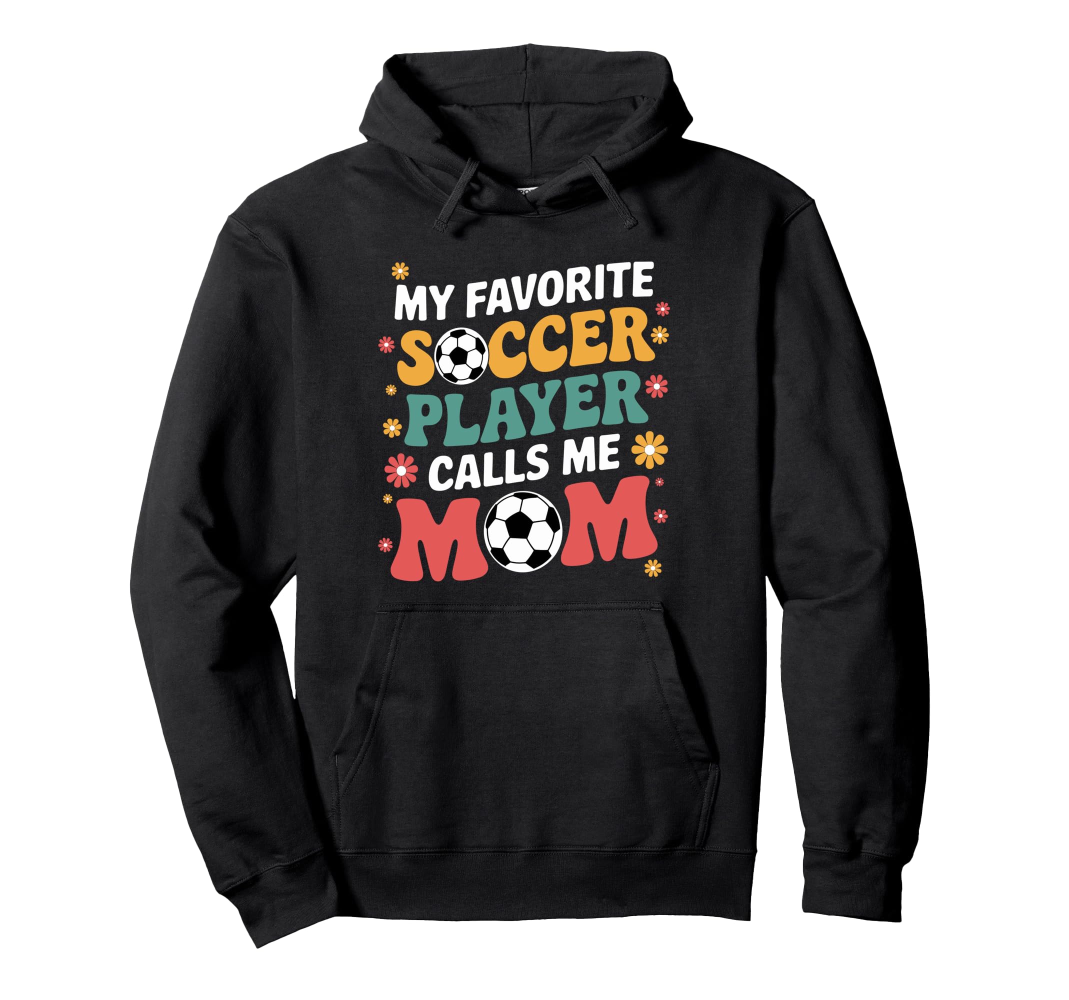 My Favorite Soccer Player Calls Me Mom Hoodie - Trendy Graphic for Adults - T-Shirt, Sweatshirt, Hoodie