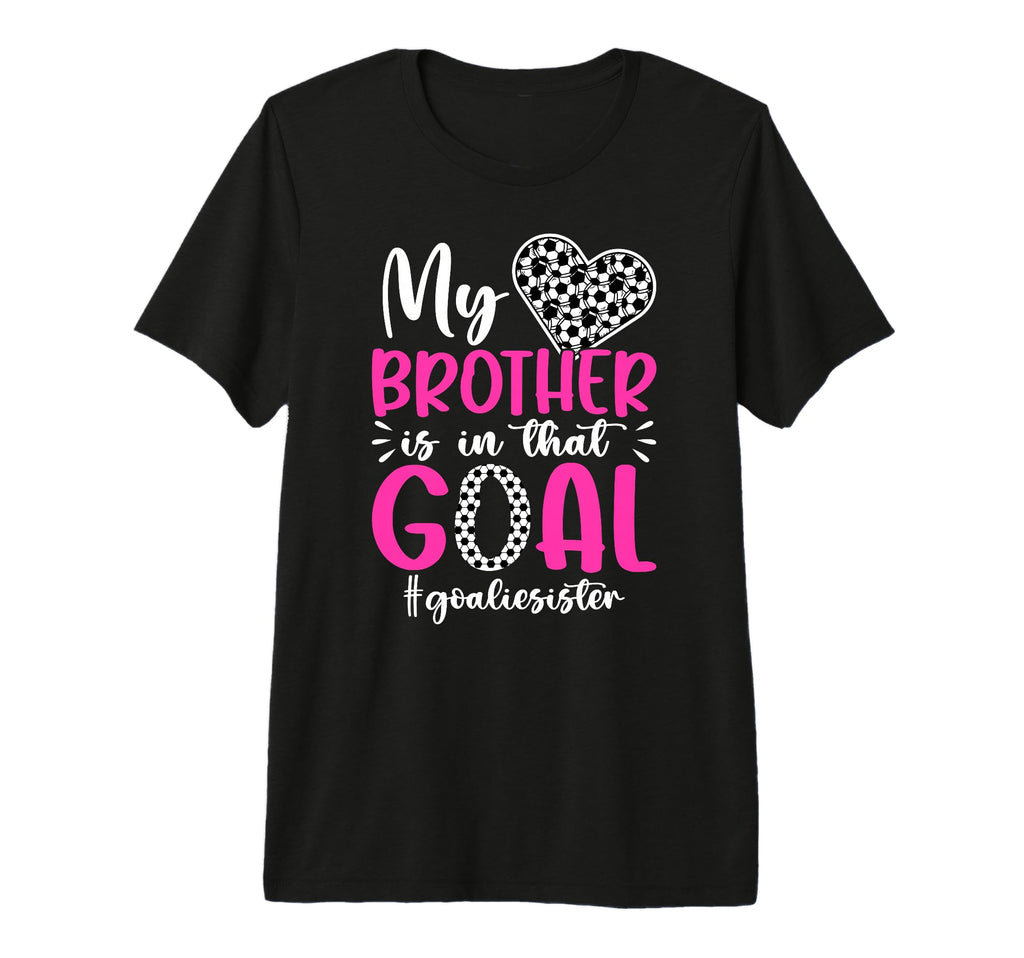 Proud Soccer Goalie Sister Soccer T-Shirt - Aesthetic Graphic Unisex - T-Shirt, Sweatshirt, Hoodie