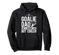 Soccer Goalie Dad Soccer Goalkeeper Hoodie - Unique Graphic for Adults - T-Shirt, Sweatshirt, Hoodie