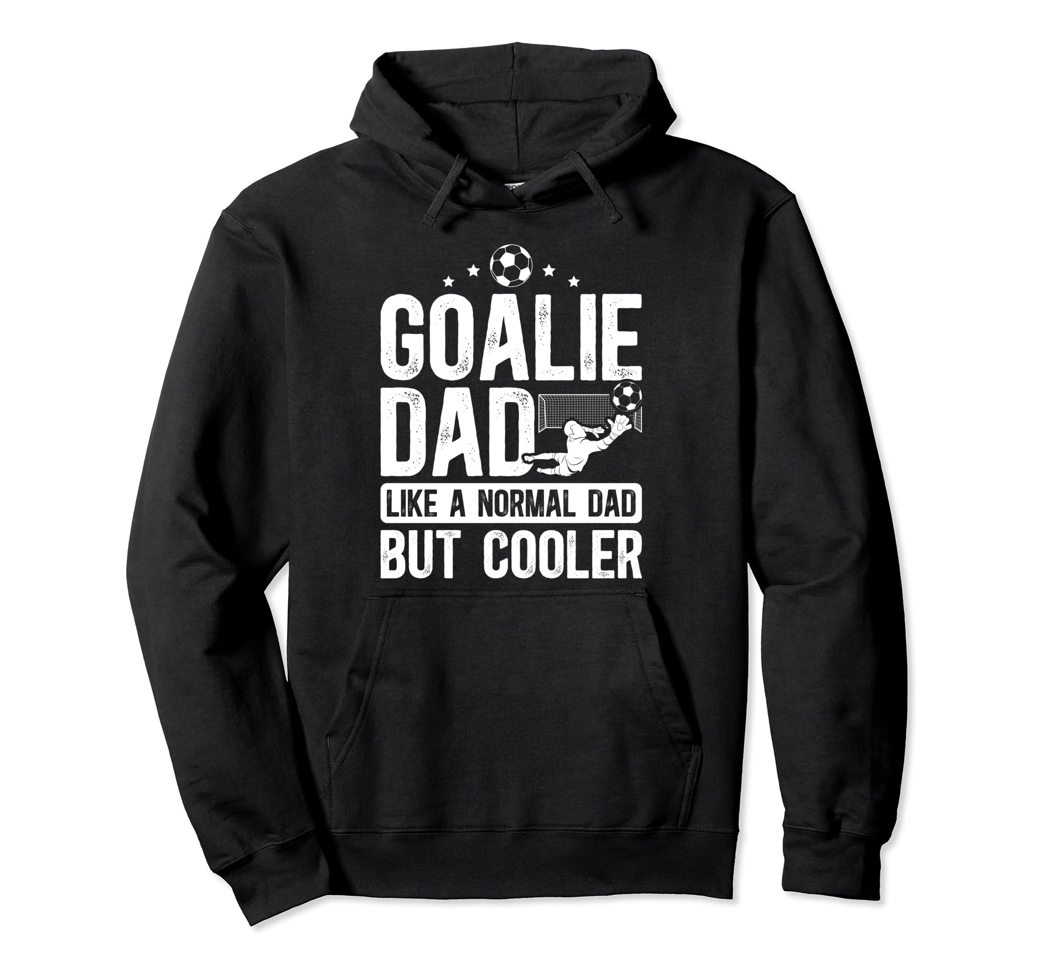 Soccer Goalie Dad Soccer Goalkeeper Hoodie - Unique Graphic for Adults - T-Shirt, Sweatshirt, Hoodie