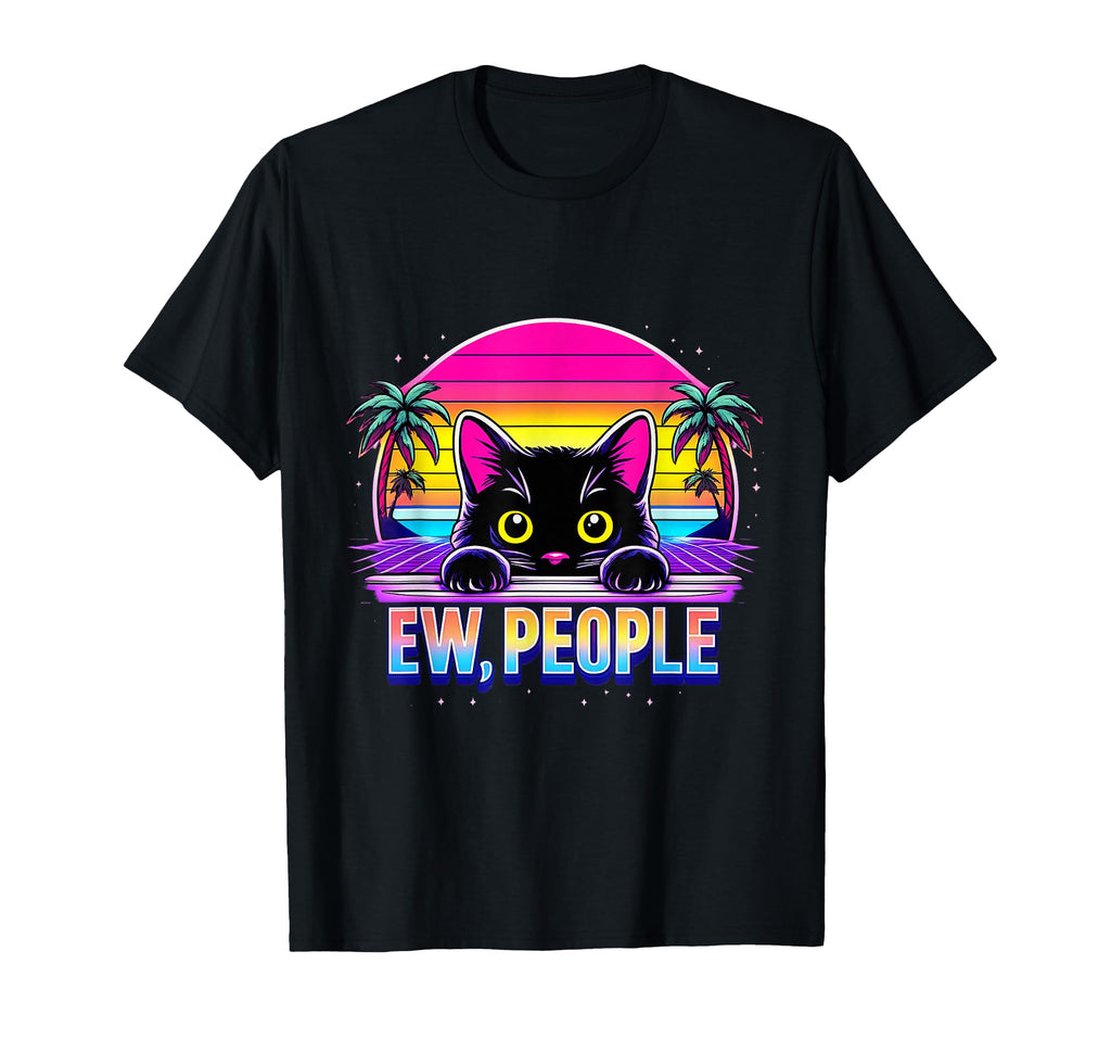 Ew Cat Misanthrope Introvert Synthwave T-Shirt - Trendy Graphic Men Women - T-Shirt, Sweatshirt, Hoodie