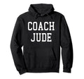 Coach Jude Custom Football Soccer Hoodie - Graphic Print Men Women - T-Shirt, Sweatshirt, Hoodie