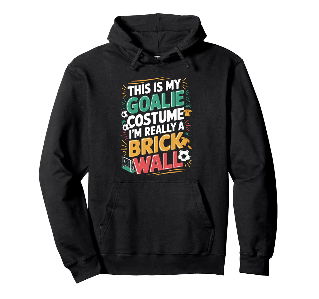 This Is My Goalie Costume Im Really Hoodie - Unique Graphic for Adults - T-Shirt, Sweatshirt, Hoodie