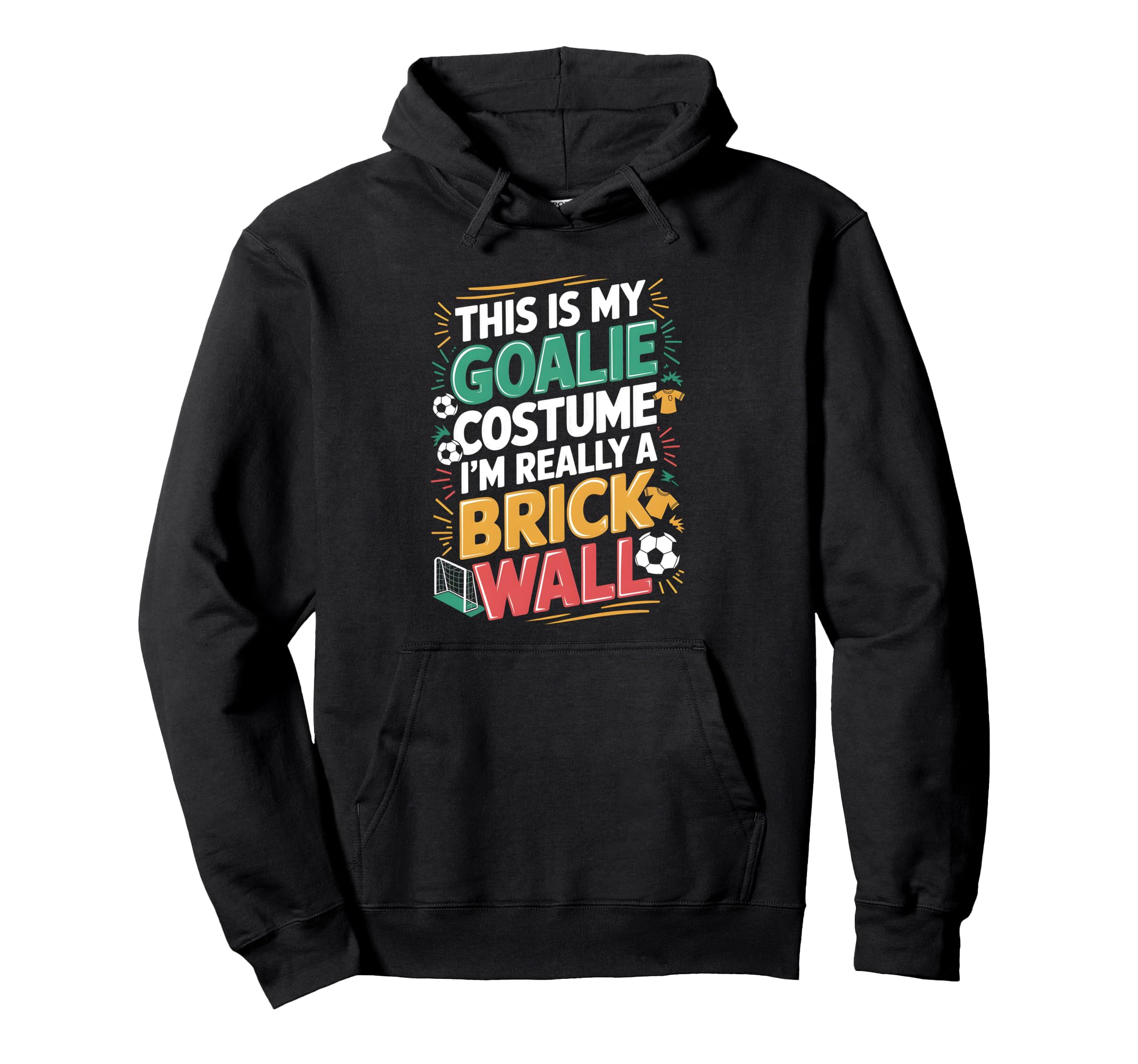 This Is My Goalie Costume Im Really Hoodie - Unique Graphic for Adults - T-Shirt, Sweatshirt, Hoodie