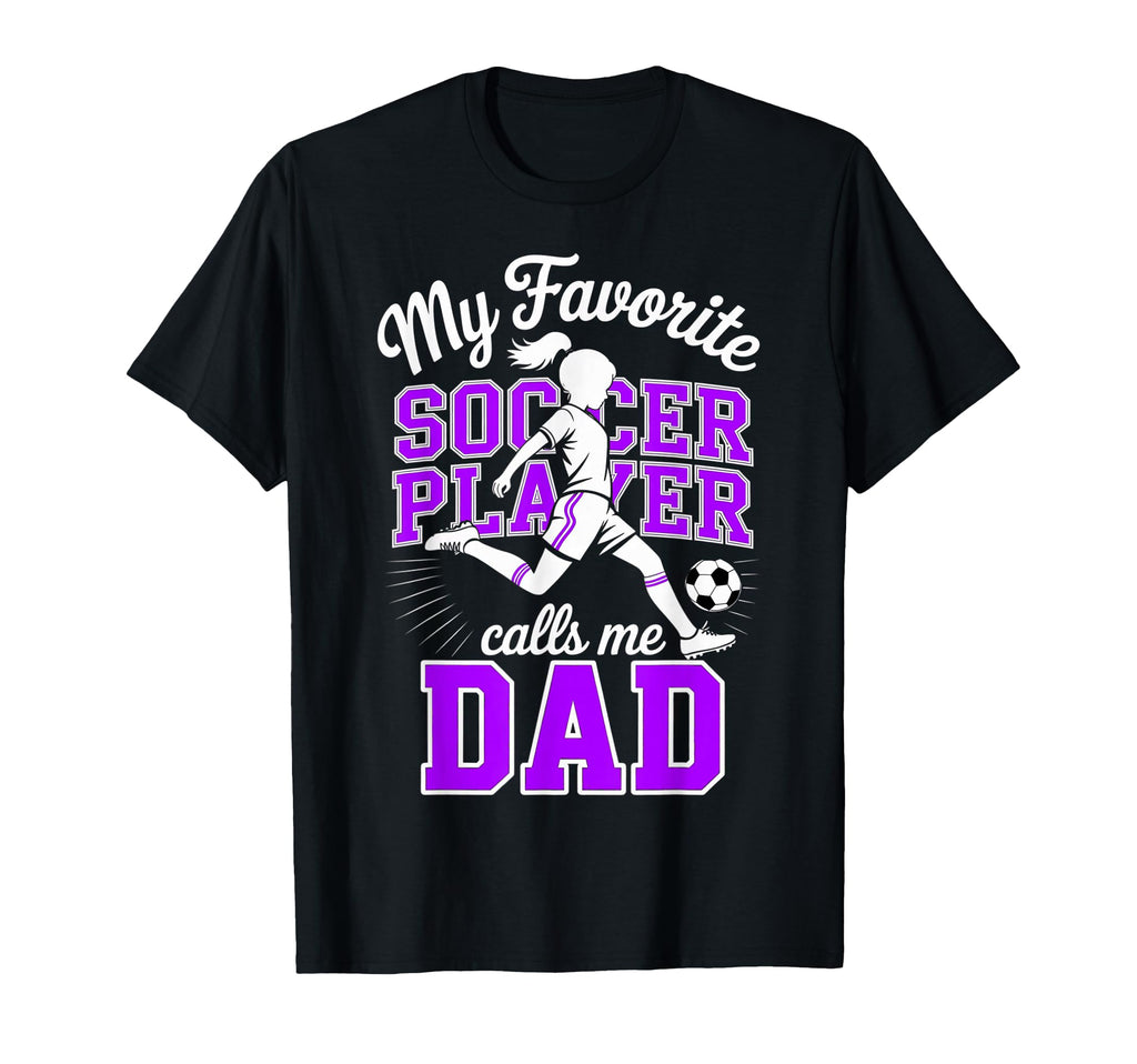 Soccer Dad Favorite Soccer Player T-Shirt - Trendy Graphic for Adults - T-Shirt, Sweatshirt, Hoodie