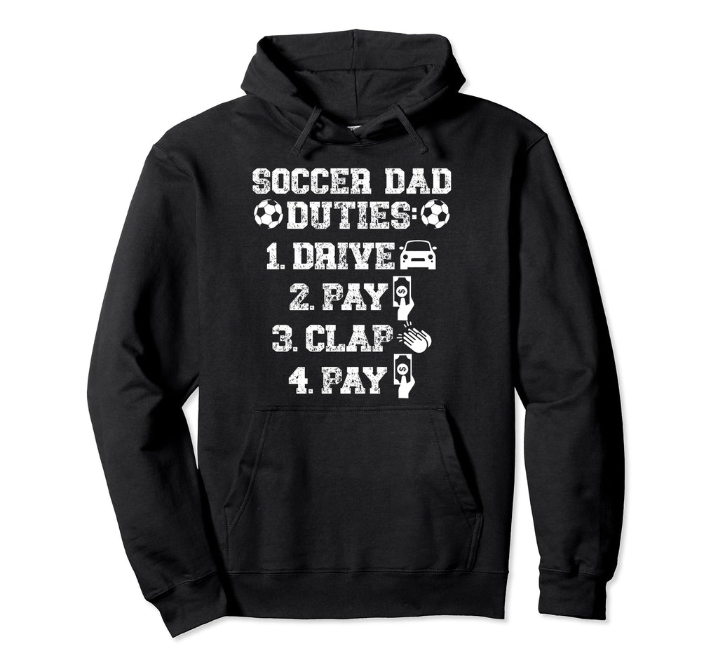 Soccer Dad Duties Dad Soccer Player Dad Hoodie - Custom Art Print Unisex - T-Shirt, Sweatshirt, Hoodie