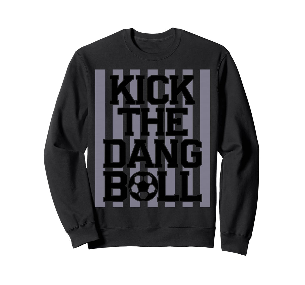 Kick Dang Ball Soccer Mom Preppy Sweatshirt - Custom Art Print Unisex - T-Shirt, Sweatshirt, Hoodie